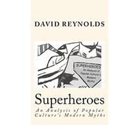 Superheroes: An Analysis of Popular Culture's Modern Myths
