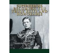 SUPERHEROES: BECOMING THE TRULY ELITE AND HONORABLE, SECOND EDITION, VOLUME ONE