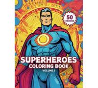 Superheroes Coloring Book: 50 Original Superheroes: Creative Designs For All Super Hero Fans - Fun For All Ages (Superheroes & Villains Coloring Books)