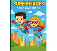 Superheroes Coloring Book With Short Stories: Superheroes: Saving Our Town - A Coloring Adventure