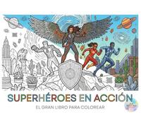 Superhéroes en Acción: El Gran Libro para Colorear: 50 Increíbles Héroes y Heroínas de Cuerpo Completo para Niños y Niñas