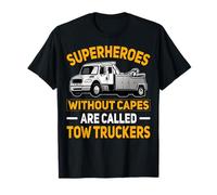 Superheroes Without Capes are Called Tow Truckers T-Shirt