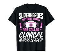 Superheroes Without Caps Are Called Clinical Nurse Leaders T-Shirt