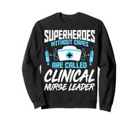 Superheroes Without Caps Nurse Week Clinical Nurse Leader Sweatshirt