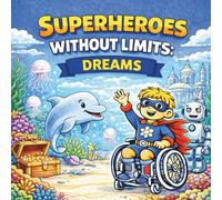 Superheroes Without Limits: Dreams: An Inclusive Coloring Book for Kids About Courage, Imagination, and Self-Belief (Superheroes Without Limits Coloring Books)