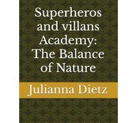 Superheros and villans Academy: The Balance of Nature: 2