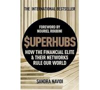 SuperHubs: How the Financial Elite and Their Networks Rule our World by ...