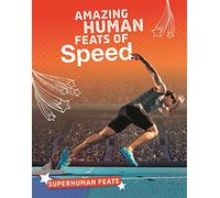 Superhuman Feats: Amazing Human Feats of Speed