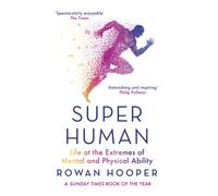 Superhuman : Life at the Extremes of Mental and Physical Ability