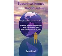 Superintelligence and World Views: Putting the spotlight on some important issues