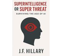 Superintelligence or Super Threat: Surviving the Age of AI