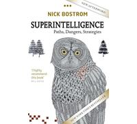 Superintelligence: Paths, Dangers, Strategies