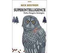 Superintelligence: Paths, Dangers, Strategies