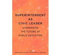 Superintendent As Civic Leader : Stewarding the Future of Public Education