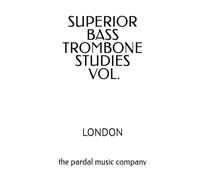 SUPERIOR BASS TROMBONE STUDIES VOL.: LONDON