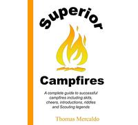 Superior Campfires: A complete guide to succesful campfires including skits, cheers, introductions, riddles and Scouting legends