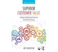 Superior Customer Value: Finding and Keeping Customers in the Now Economy