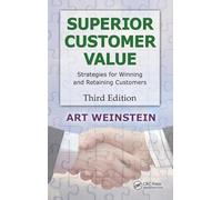 Superior Customer Value: Strategies for Winning and Retaining Customers, Third Edition