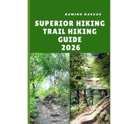 SUPERIOR HIKING TRAIL HIKING GUIDE 2026: Exploring Minnesota’s Rugged North Shore, Scenic Ridges, and Wilderness Pathways