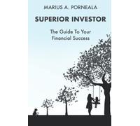 SUPERIOR INVESTOR: The Guide To Your Financial Success