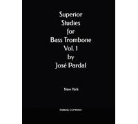 Superior Studies for Bass Trombone Vol. 1 by José Pardal: New York