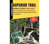 Superior Trail hiking Guide 2026-2027: Discover Hidden Gems, Breathtaking Views & Easy-to-Follow Routes for First Time Visitors