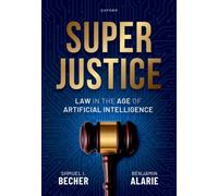 Superjustice : Law in the Age of Artificial Intelligence