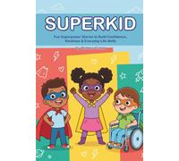 SUPERKID: 12 Superpower Stories That Teach 6-Year-Olds Confidence, Kindness, Patience & Everyday Life Skills