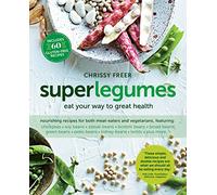 Superlegumes: Eat Your Way to Great Health