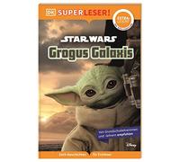 SUPERLESER! Star Wars(TM) Grogus Galaxis: Lesestufe extraleicht, Sach-Geschichten für Erstleser. Mit Silbenmethode für Kinder ab 6 Jahren