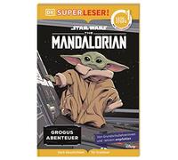 SUPERLESER! Star Wars(TM) The Mandalorian Grogus Abenteuer: 1. Lesestufe, Sach-Geschichten für Erstleser. Mit Silbenmethode für Kinder ab 6 Jahren