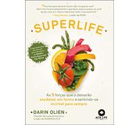 SuperLife as 5 forcas que o deixarao saudavel em forma e sentindo-se incrivel para sempre (Em Portugues do Brasil)