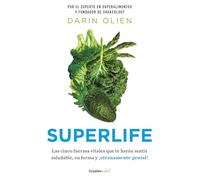 Superlife (En Español): ¡Las cinco fuerzas vitales que te harán sentir saludable en forma, y eternamente genia!/ The 5 Simple Fixes That Will Make You Healthy, Fit, and Eternally Awesome