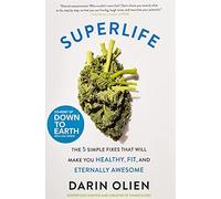 SuperLife: The 5 Forces That Will Make You Heal. Olien