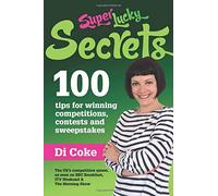 SuperLucky Secrets: 100 tips for winning competitions, contests and sweepstakes