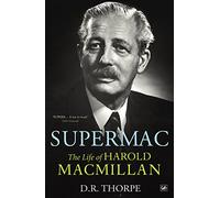 Supermac: The Life of Harold Macmillan