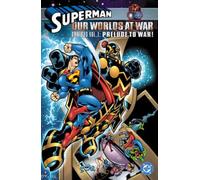 Superman: Our Worlds at War Omnibus Volume 1: Prelude to War!