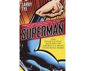 Superman: The High-Flying History of America's Most Enduring Hero