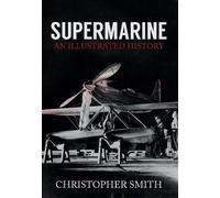 Supermarine: An Illustrated History... By Smith, Christopher, Paperback,New
