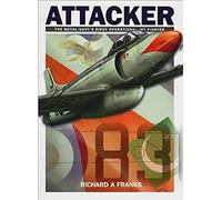 Supermarine Attacker: The Royal Navy's First Operational Jet Fighter