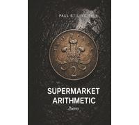 Supermarket Arithmetic: Poems of Austerity, Recovery, and Staying: 7 (Poetry)