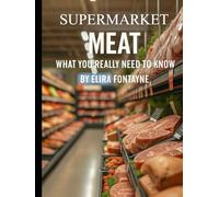 Supermarket Meat: What You Really Need to Know (Simple Science)