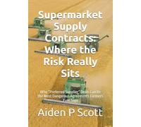 Supermarket Supply Contracts: Where the Risk Really Sits: Why “Preferred Supplier” Deals Can Be the Most Dangerous Agreements Farmers Ever Sign