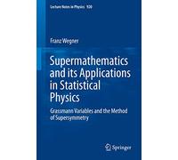 Supermathematics and its Applications in Statistical Physics: Grassmann Variables and the Method of Supersymmetry: 920 (Lecture Notes in Physics, 920)