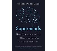 Superminds : How Hyperconnectivity is Changing the Way We Solve Problems