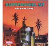 Supermodel Gt - Popocalypse Now!