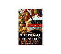 Supernal Serpent: Mysteries of Leviathan in Judaism and Christianity