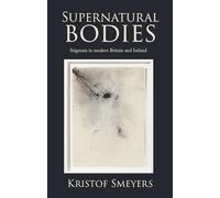 Supernatural bodies: Stigmata in Modern Britain and Ireland