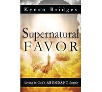 Supernatural Favor: Living in God's Abundant Supply