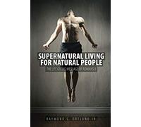 Supernatural Living for Natural People: The Life-giving message of Romans 8